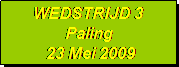 Tekstvak: WEDSTRIJD 3
Paling
 23 Mei 2009
